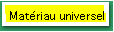  Mat&eacute;riau universel 